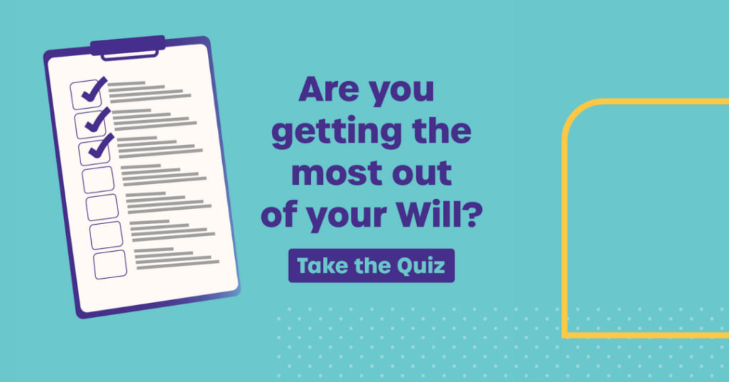 Brightly coloured graphic that reads 'Are you getting the most out of your will? Take the quiz.'